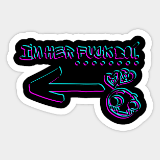 I'm Her Fuck Boi. Sticker